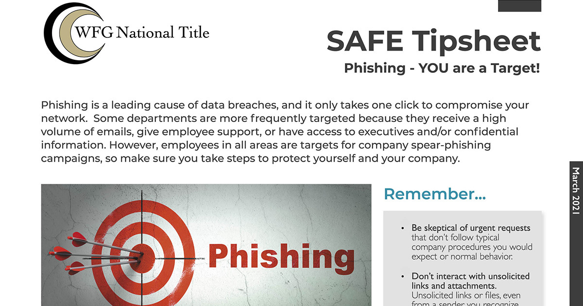 SAFE Tip Sheet – Phishing – YOU are a Target! - WFG National Title