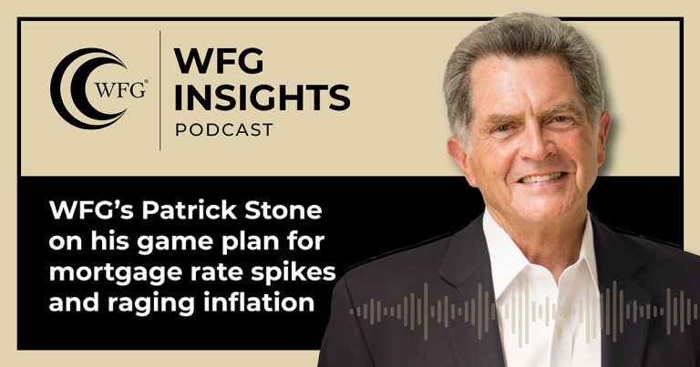 WFG Insights: Mortgage Rates Spike as Inflation Rages: Patrick Stone's Game Plan
