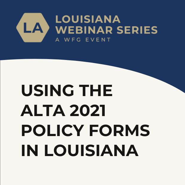 Using the ALTA 2021 Policy Forms in Louisiana