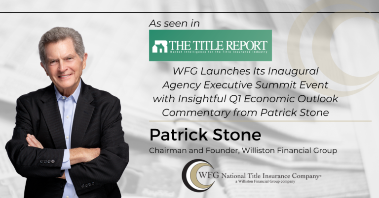 Title Insurance Industry Leader Patrick Stone Offers Critical Observations, Predictions, and Strategic Advice During WFG’s Q1 Economic Outlook Webinar