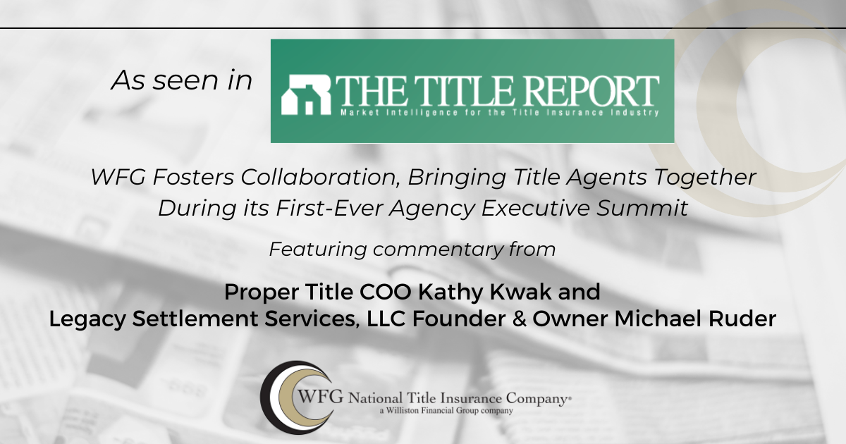 featured article WFG Fosters Collaboration, Bringing Title Agents Together During its First-Ever Agency Executive Summit