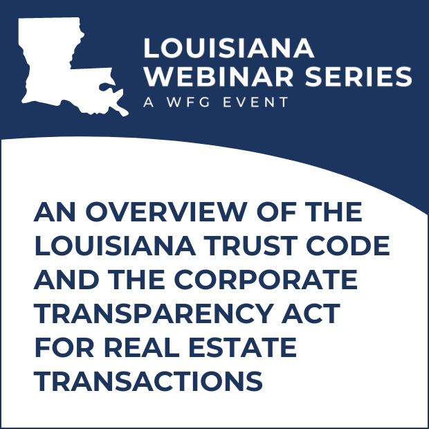 An Overview of the Louisiana Trust Code and the Corporate Transparency Act for Real Estate Transactions