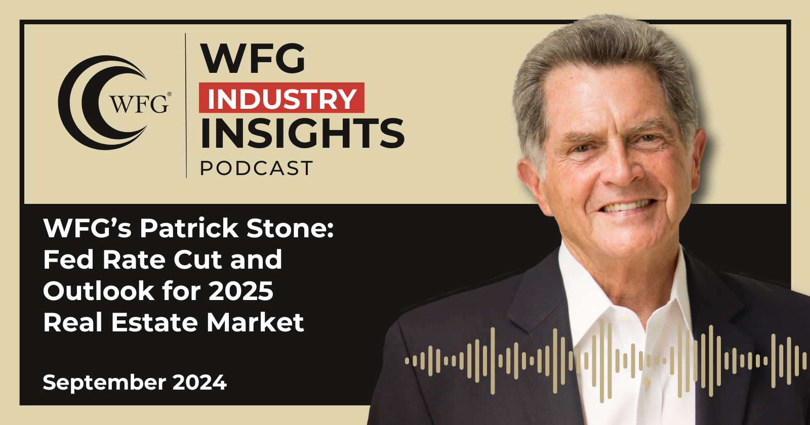 featured article WFG Insights September 2024 – WFG’s Patrick Stone Reacts to Fed Rate Cut and Offers Optimistic Outlook for 2025 Real Estate Market