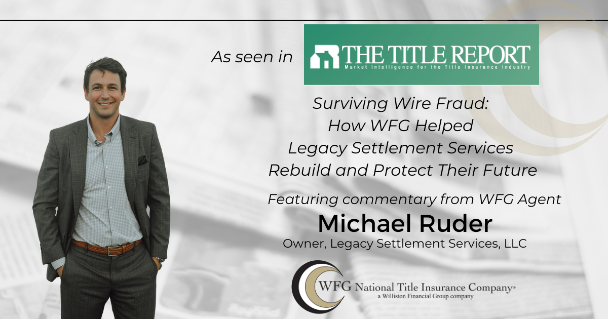 featured article Surviving Wire Fraud: How WFG Helped Legacy Settlement Services Rebuild and Protect Their Future