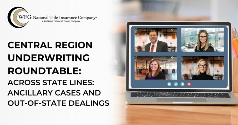 Central Region Underwriting Roundtable | Across State Lines: Ancillary Cases and Out-of-State Dealings