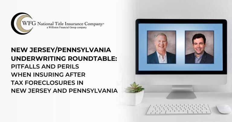 New Jersey/Pennsylvania Region Underwriting Roundtable: Pitfalls and Perils When Insuring After Tax Foreclosures in New Jersey and Pennsylvania