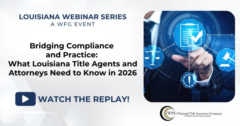 Louisiana Webinar: Bridging Compliance and Practice: What Louisiana Title Agents and Attorneys Need to Know in 2026